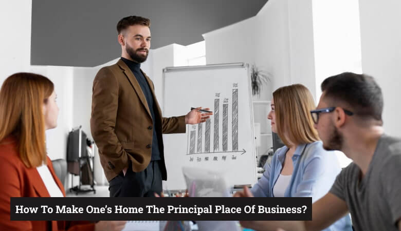 How To Make One’s Home The Principal Place Of Business?