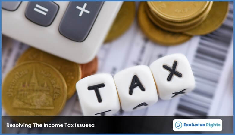 Resolving The Income Tax Issues