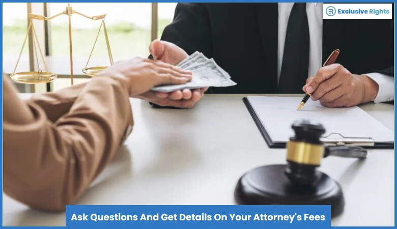 Ask Questions And Get Details On Your Attorney's Fees