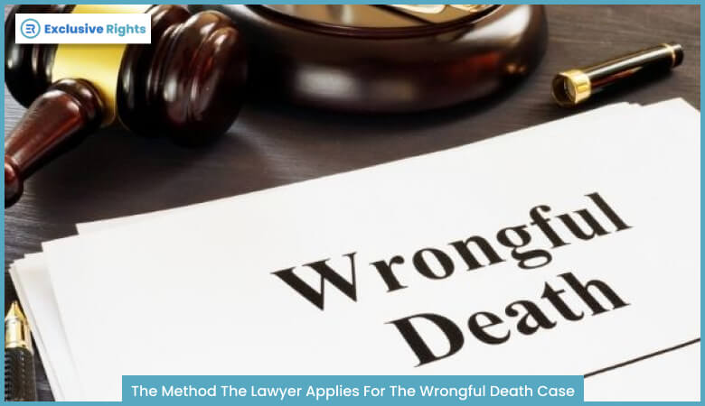 The method The Lawyer Applies For The Wrongful Death Case